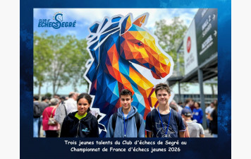 Trois jeunes talents du Club d'échecs de Segré au Championnat de France d'échecs jeunes 2026